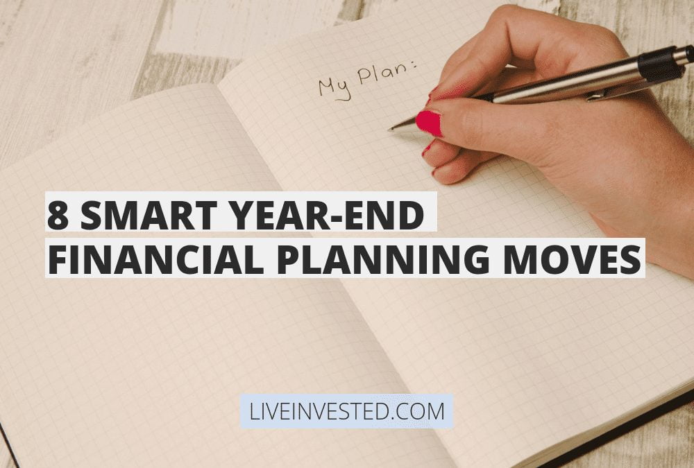 8 smart year end financial planning moves