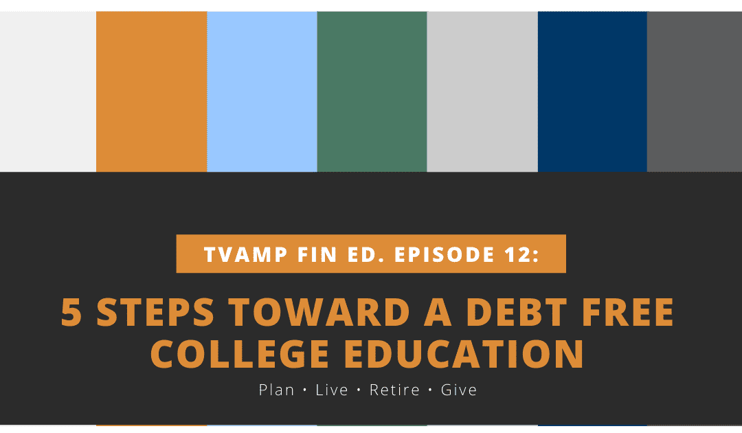 5 Steps Toward a Debt-Free College Education Ep. 12 (Video)