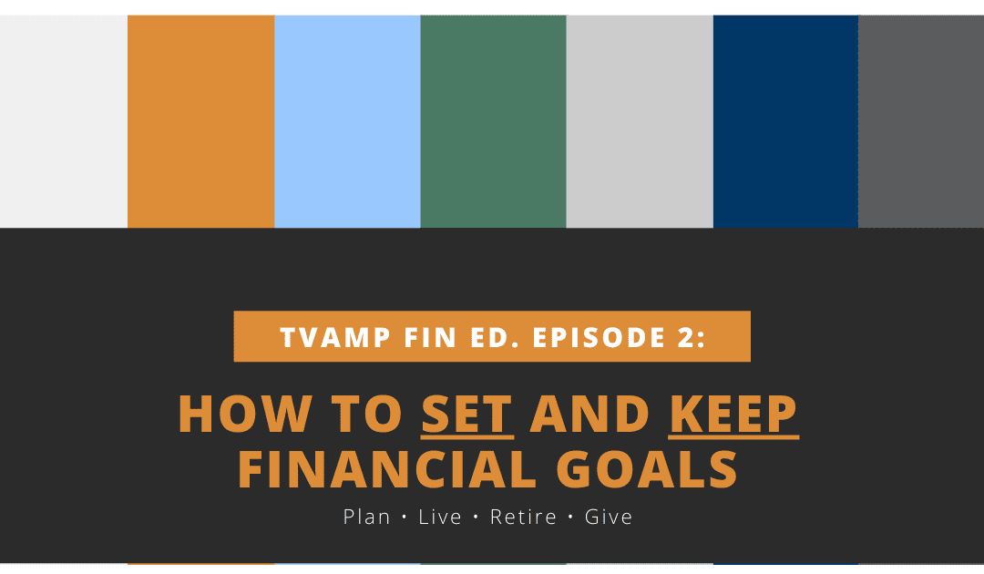How to Set and Keep Financial Goals Ep. 2 (Video)