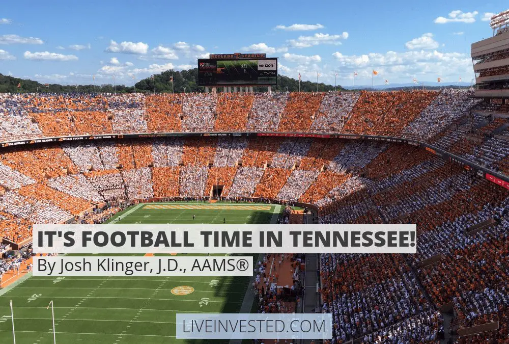 It’s Football Time in Tennessee – By Josh Klinger, J.D., AAMS®