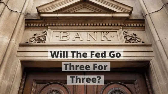Will The Fed Go Three For Three?