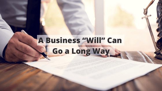 A Business “Will” can Go a Long Way