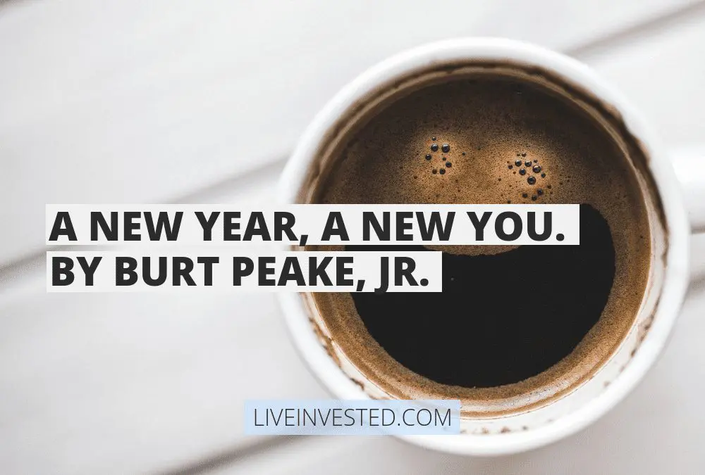 A New Year, A New You – By Burt Peake, Jr.